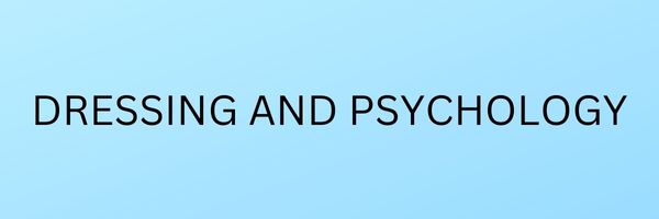 DRESSING AND PSYCHOLOGY 